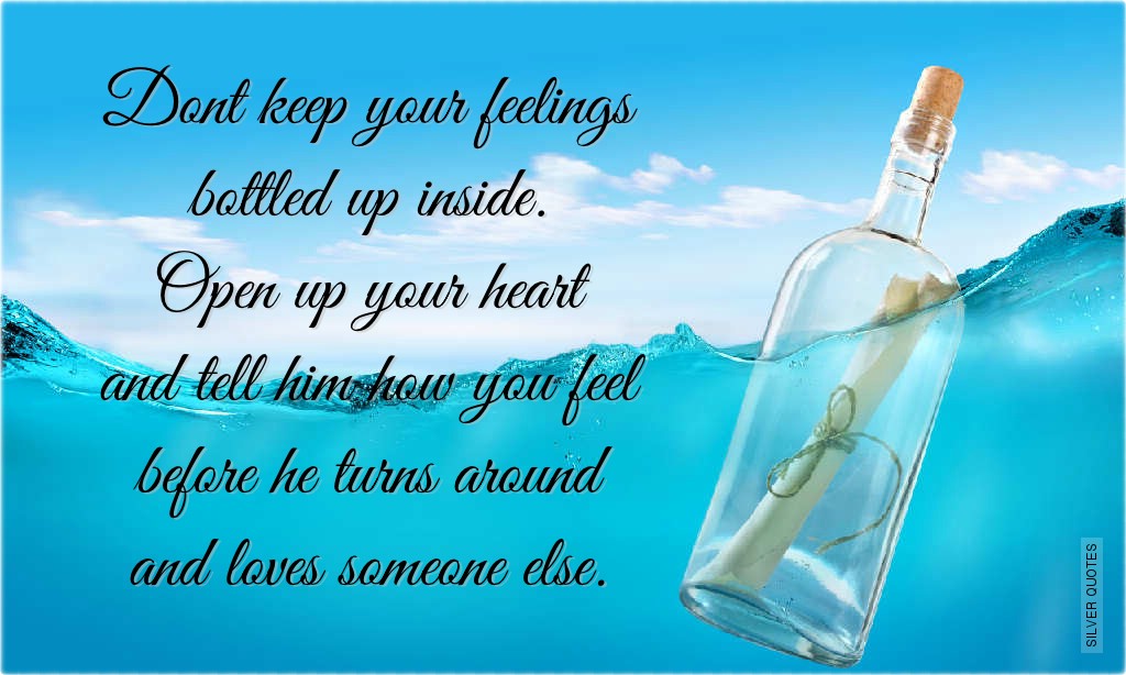 Don't Keep Your Feelings Bottled Up Inside SILVER QUOTES