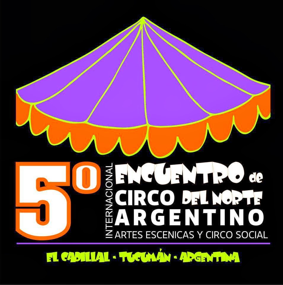 V  ENCUENTRO DE CIRCO DEL NORTE ARGENTINO - ARTES ESCENICAS Y CIRCO SOCIAL-