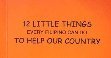 12 Little Things Every Filipino Can Do To Help Our Country (Addenda And  Annotations)