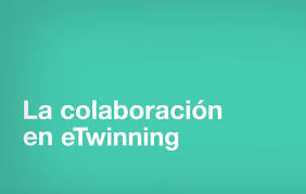 QUÉ SIGNIFICA COLABORAR EN ETWINNING