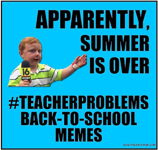 Apparently, Summer is Over {Funny Teacher Memes-click for more}