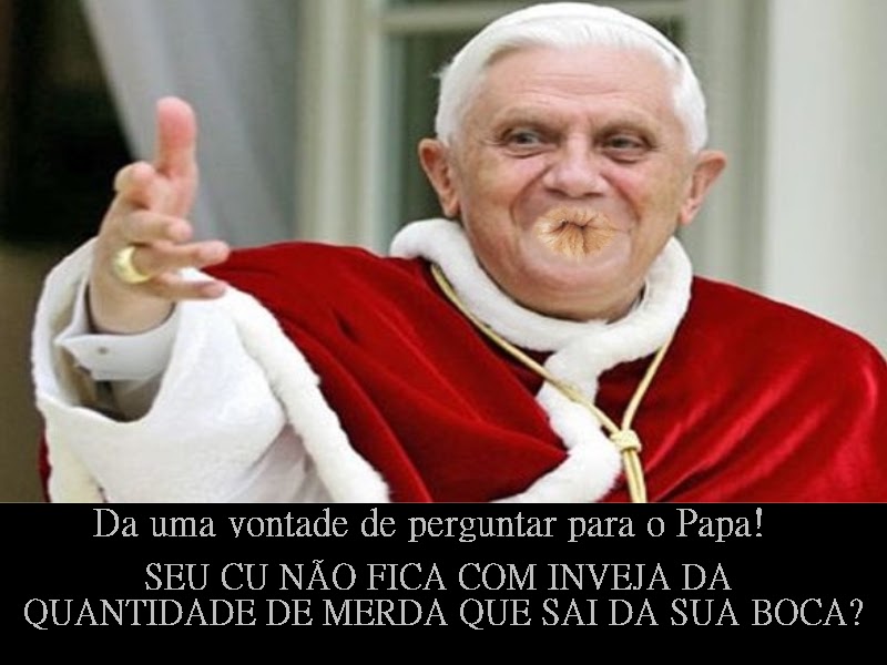 Gozadas+No+Cu Gozadas No Cu http://indelevell.blogspot.com/2012/01/vossa-santidade ...
