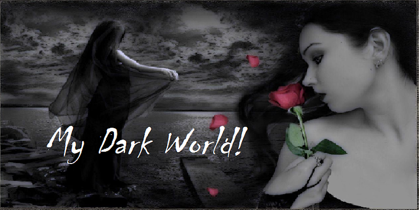 My Dark World!  