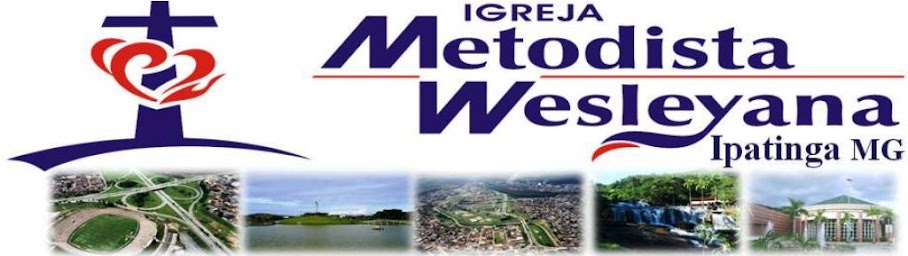 Igreja Metodista Wesleyana - Ipatinga MG