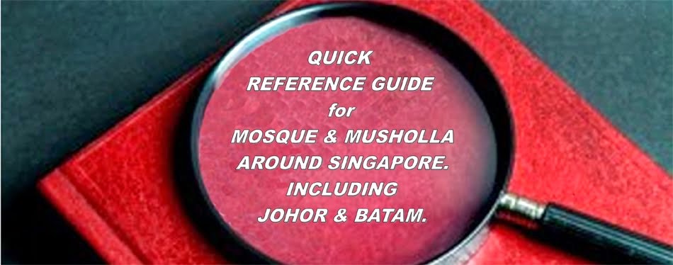 QUICK REFERENCE GUIDE for mosque and musholla around Singapore.
