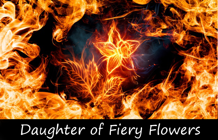 Daughter of fiery flowers