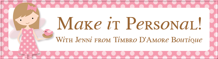 Make it Personal! With Jenni... From Timbro D'Amore Boutique