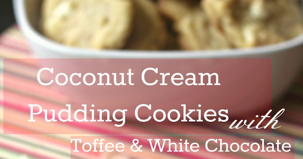 The Unsophisticated Kitchen Coconut Cream Pudding Cookies with Toffee