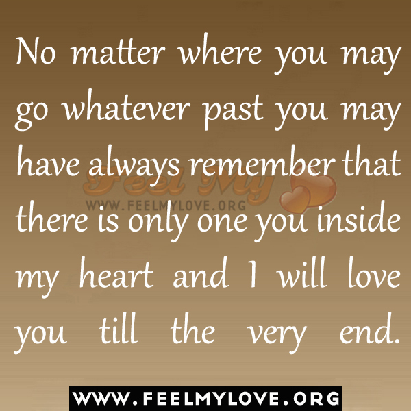 ... Will Always Love You No Matter What Quotes No matter where you may go