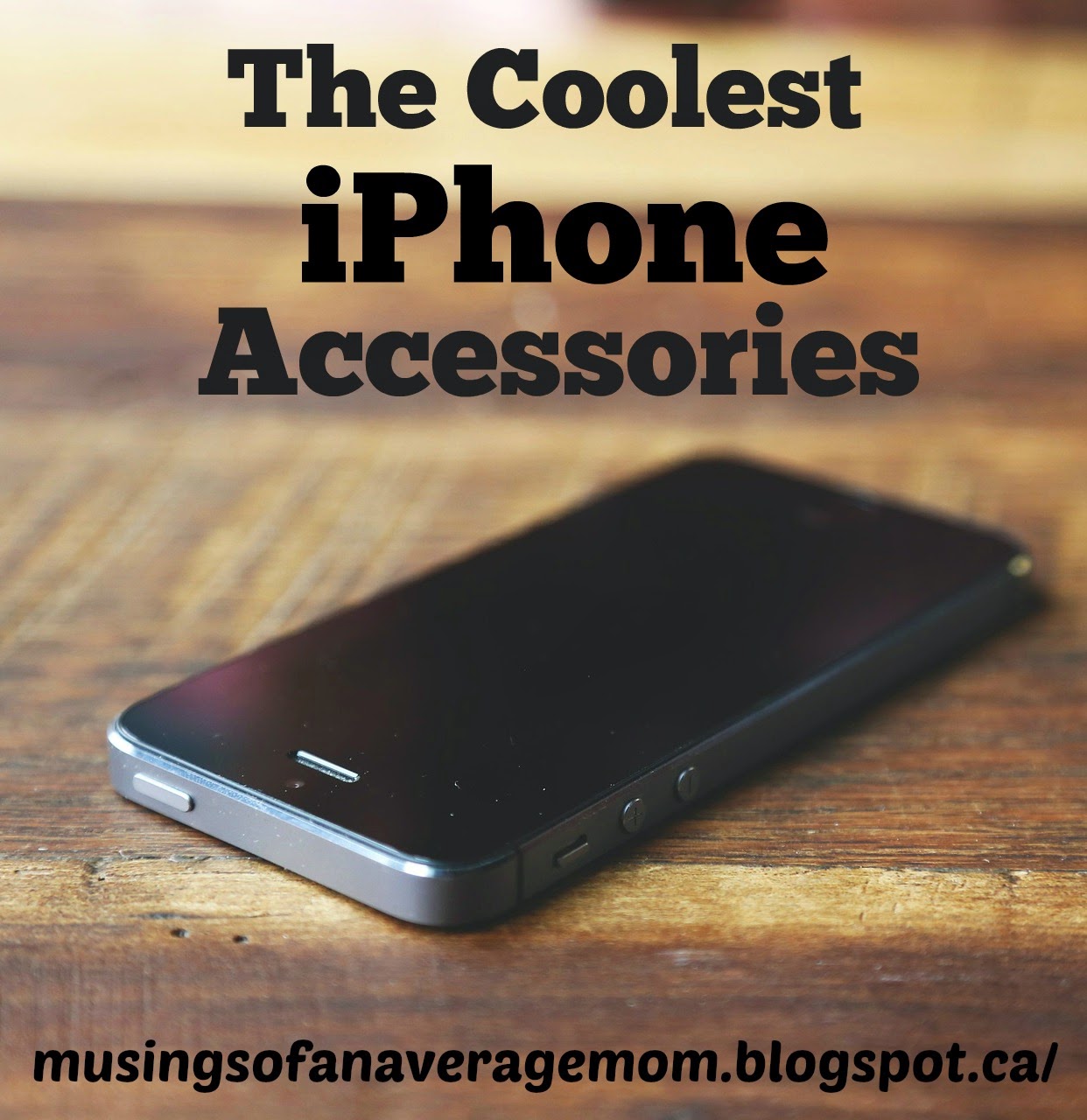 Musings of an Average Mom The Coolest iPhone Accessories