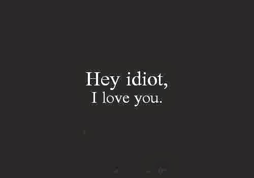 Hey idiot
