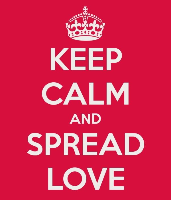 3.bp.blogspot.com/-JGH37Nv62s8/ULgxUWDXoUI/AAAAAAAABSQ/kc9VcCHa6Cg/s1600/keep-calm-and-spread-love-29.png