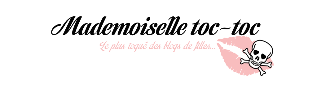 Mademoiselle Toc-Toc ! Blog Féminin ▼