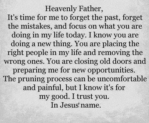 Time To Focus On Me Quotes Heavenly Father, It's Time For Me To Forget The Past, Forget The Mistakes,  And Focus On What You Are Doing A New Thing. You Are Placing The Right  People In My Life