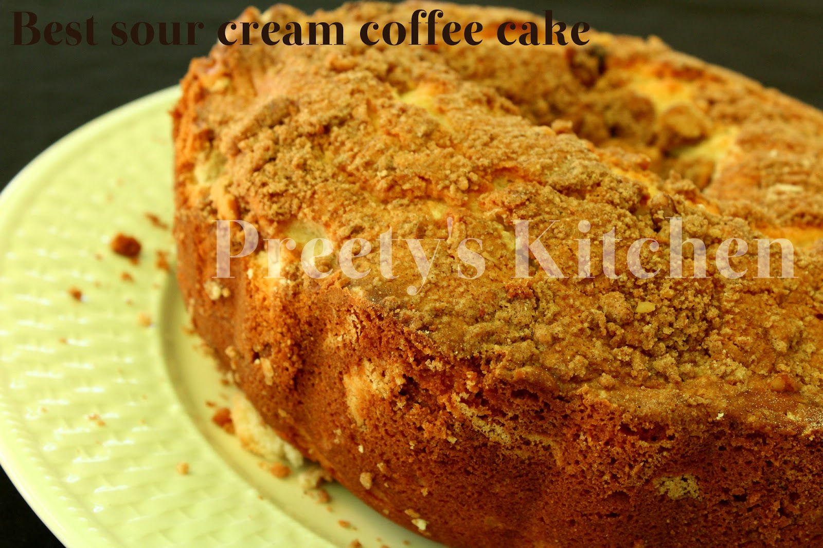 Preety's Kitchen Best Sour Cream Coffee Cake With Streusel Topping