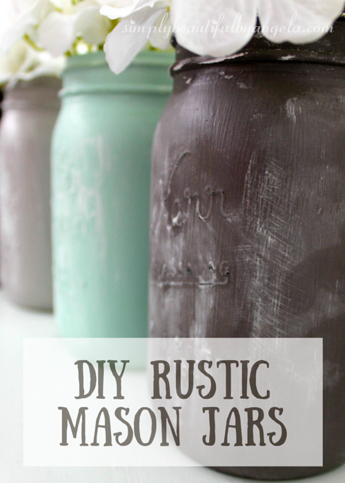 Simply Beautiful by Angela DIY Rustic Mason Jars
