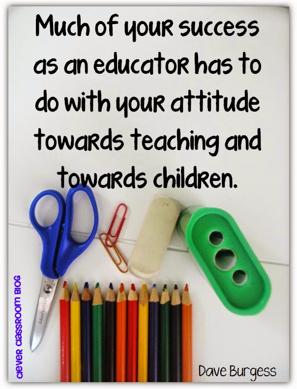 Dave Burgess quote: Much of your success as an educator has to do with your attitude towards teaching and towards children. Quotes to start the new year from Clever Classroom's blog