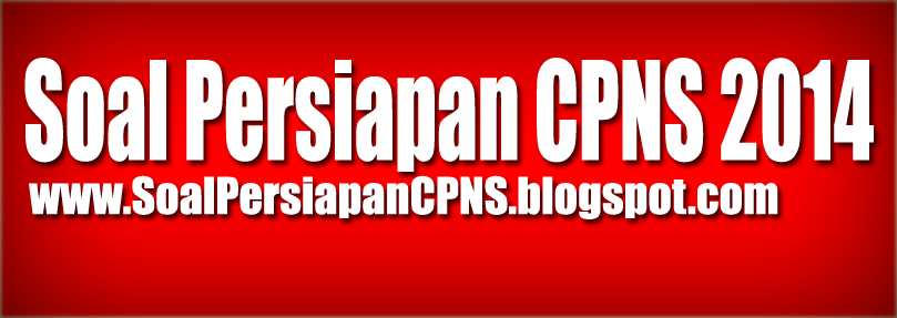 Soal Persiapan Ujian CPNS 2014|Download Soal CPNS 2014