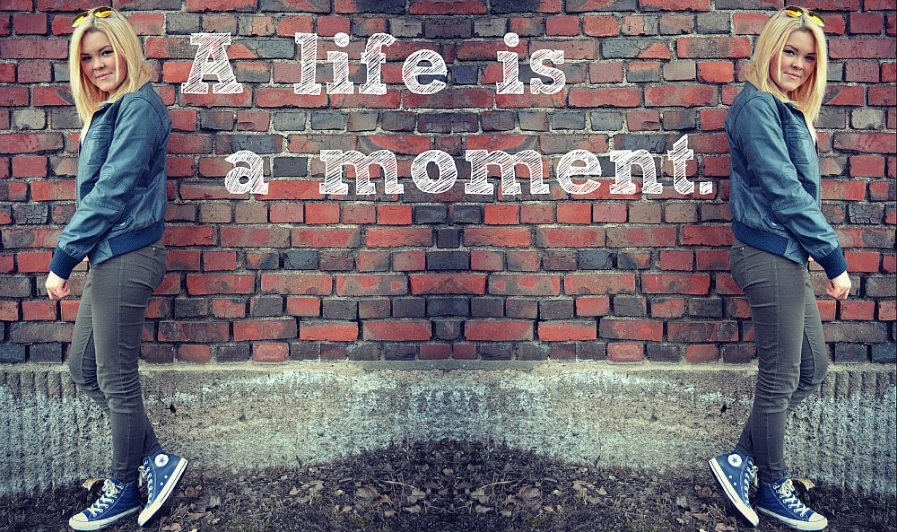 A life is a moment.