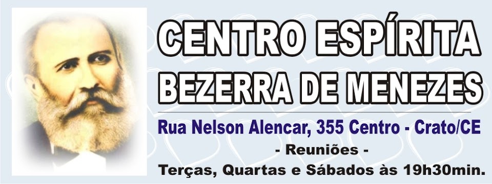 CENTRO ESPÍRITA BEZERRA DE MENEZES - CRATO
