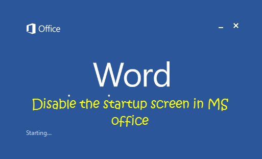 disable start up screen in microsoft office word excel powerpoint microsoft office startup