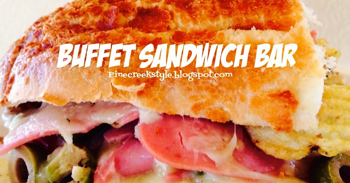 Pine Creek Style Build Your Own Sandwich Bar...