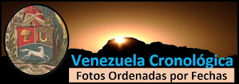 Fotos Históricas de Venezuela ordenadas por fechas.