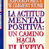 La actitud mental positiva: un camino hacia el éxito de Napoleon Hill y W. Clement Stone