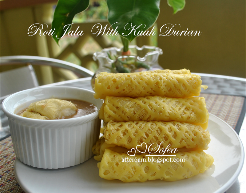 After 6 am ROTI JALA CICAH KUAH DURIAN After 6 am ROTI JALA CICAH KUAH DURIAN