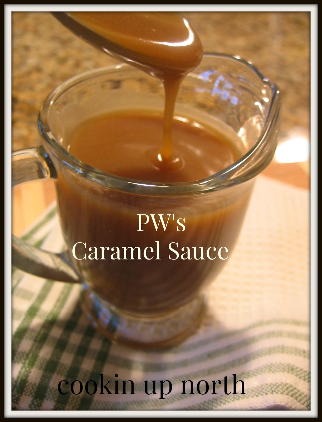 cookin' up north PW's caramel sauce