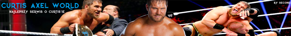 Curtis Axel World - Najlepszy blog o Curtis'u Axel'u w Polsce!