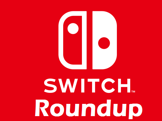 Switch Roundup