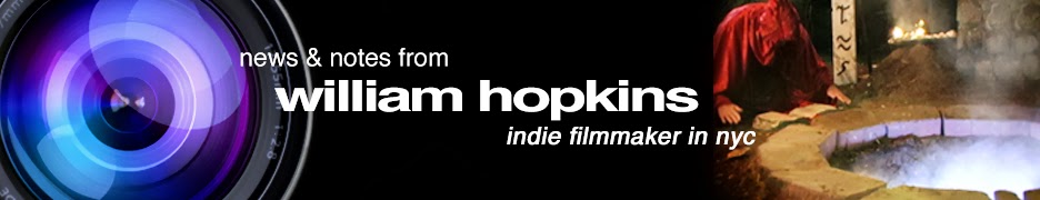 News and Notes from William Hopkins, Indie Filmmaker in NYC