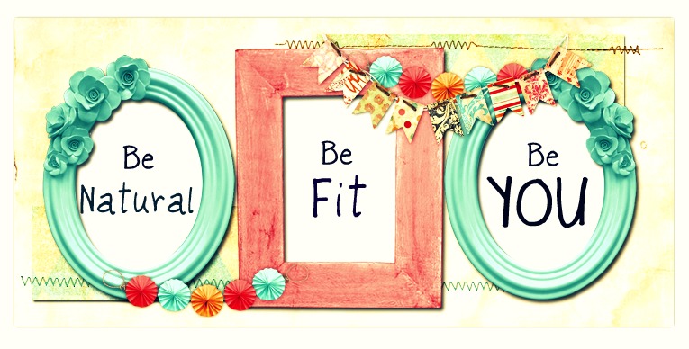 Be Natural. Be Fit. Be You