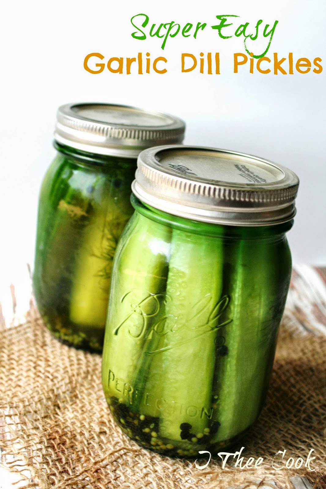 I Thee Cook Super Easy Garlic Dill Pickles
