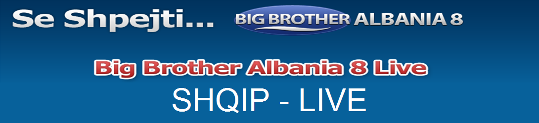Shqip Live Tv Klan, Vizion Plus tv - Top Channel , Big Brother Albania 8 Live