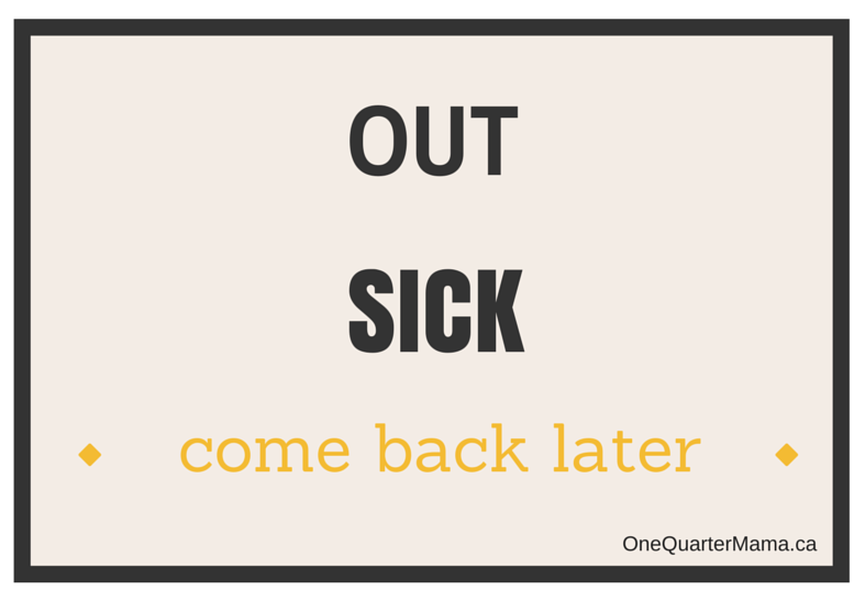 Out Sick by OneQuarterMama.ca copyright 2014