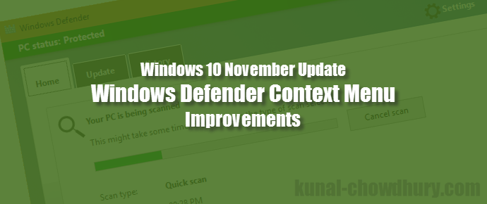 Windows 10 November Update: Windows Defender context scan (www.kunal-chowdhury.com)