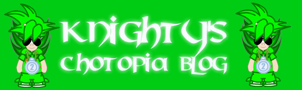 Knighty's Chotopia Blog