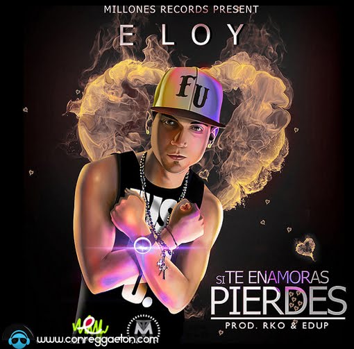 DESCARGAR: Eloy - Si Te Enamoras Pierdes (Prod.By Rko & Edup Live)