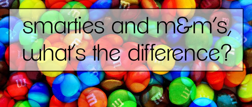 Smarties and m&m´s, what´s the difference?