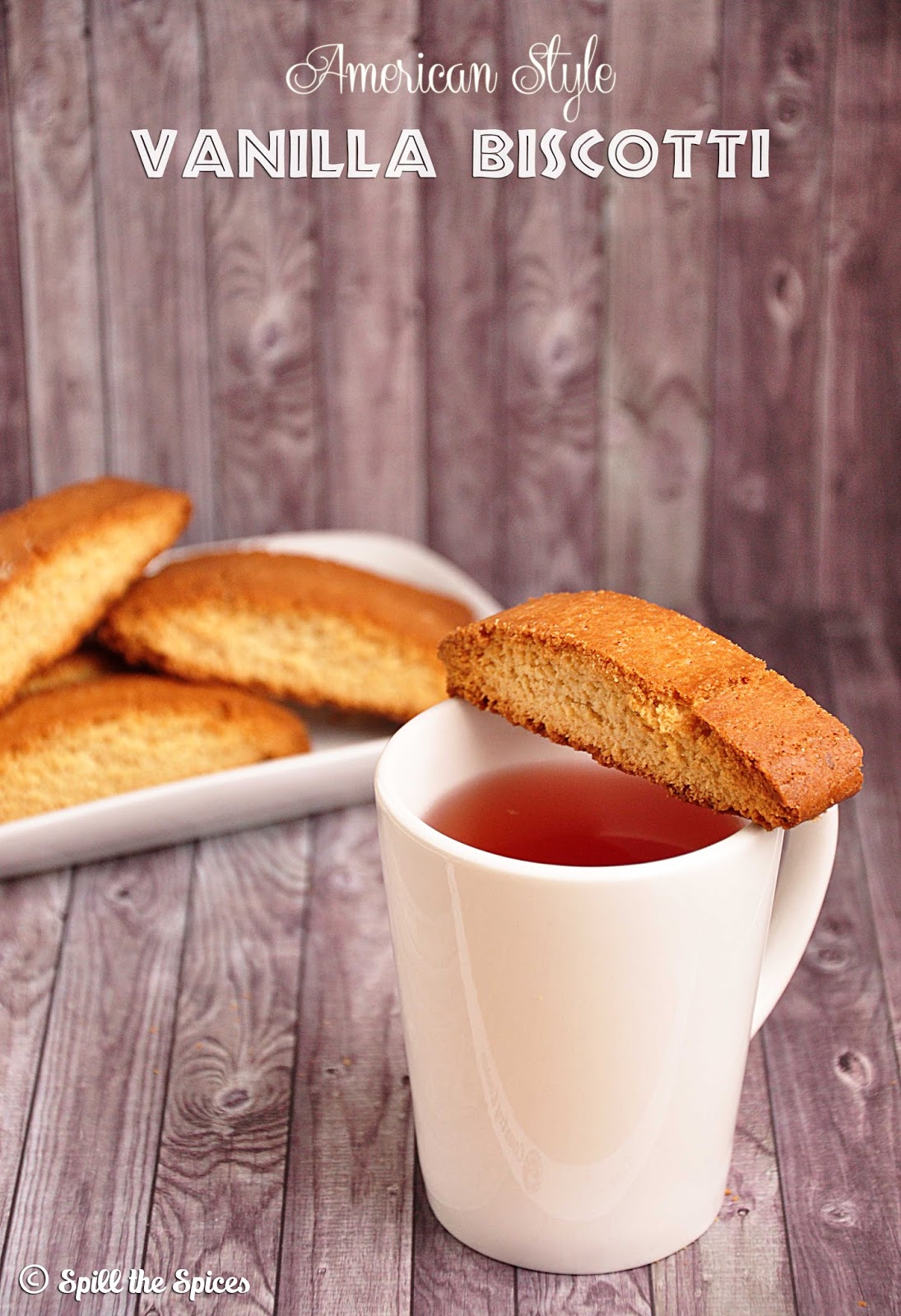 American Style Vanilla Biscotti Spill the Spices