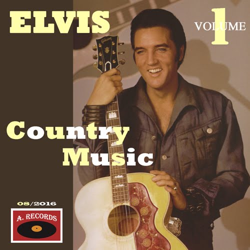 Elvis Country - Volume 1 (August 2016)