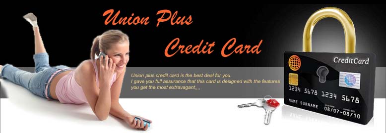 Union Plus Credit Card