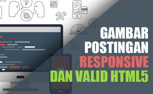 Membuat Gambar Postingan Agar Responsive dan Valid HTML5