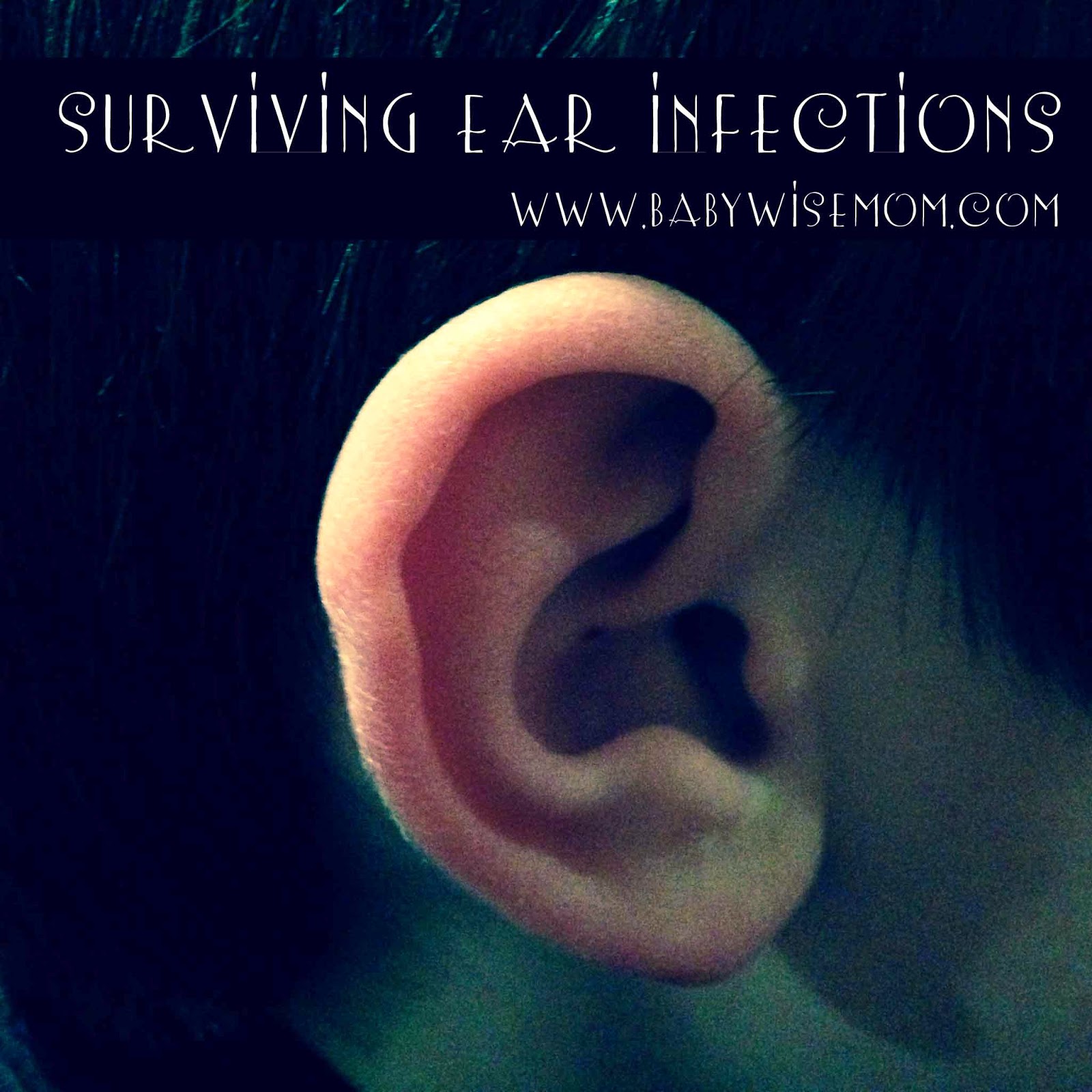 Surviving an Ear Infection Chronicles of a Babywise Mom