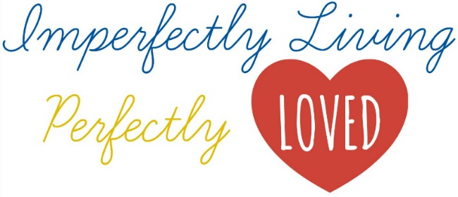 Imperfectly Living                   Perfectly Loved