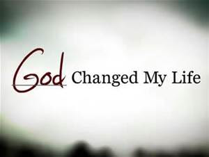 God Changed My Life