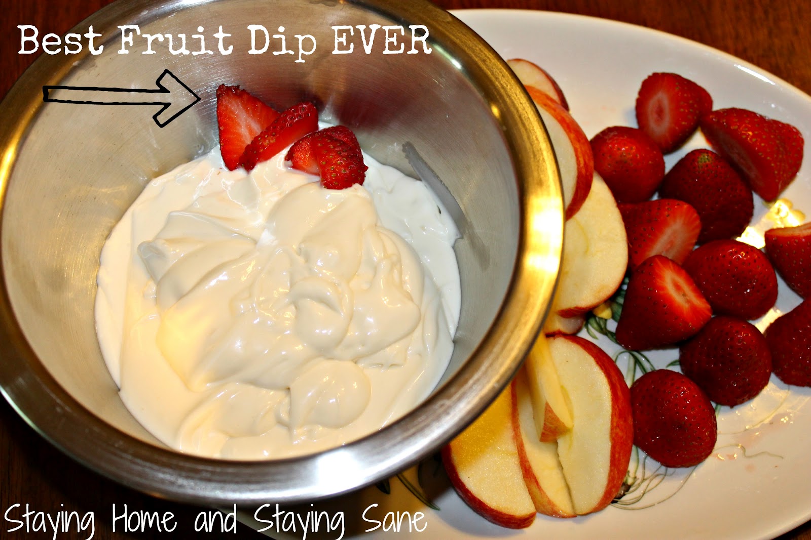 Staying Home and Staying Sane Best fruit dip ever.....the recipe is now in your hands