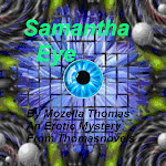 Samantha Eye by Mozella Thomas